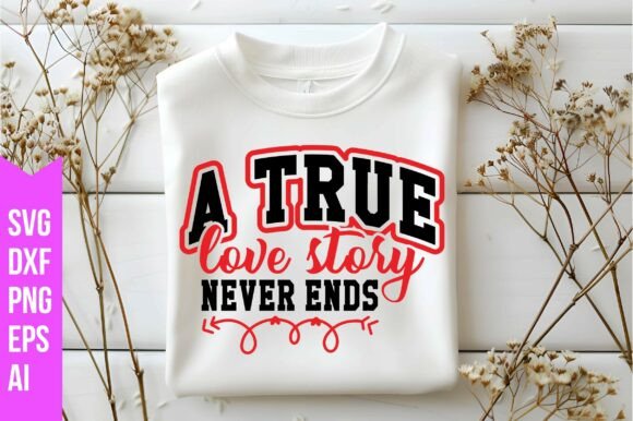 A True Love Story Never Ends Svg: Graphics & Freebies