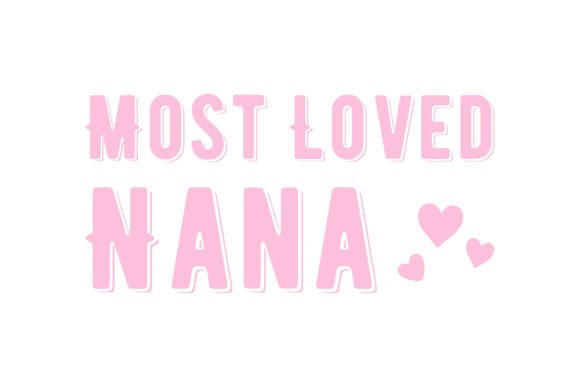 Free SVG Most Loved Nana T-shirt Graphics & Freebies