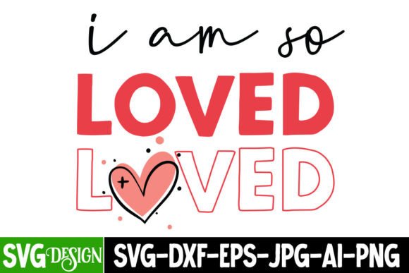 I Am so Loved SVG Design: Free Graphics for Valentine