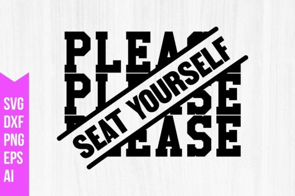 Please Seat Yourself Svg: Graphics & Freebies Review